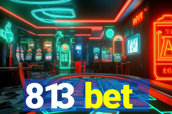 813 bet